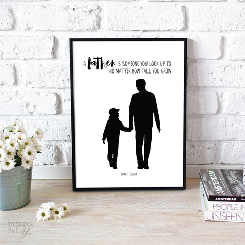 Custom Silhouette Print + Quote - Father To Look Up To